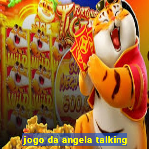 jogo da angela talking